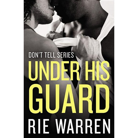 Don't Tell: Under His Guard (Series #3) (Paperback)