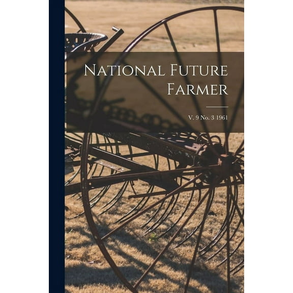 National Future Farmer; v. 9 no. 3 1961, (Paperback)