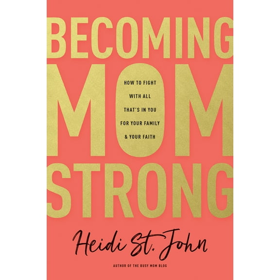 Pre-Owned Becoming Momstrong: How to Fight with All That's in You for Your Family and Your Faith (Paperback) 1496412664 9781496412669