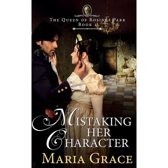 Queen of Rosings Park: Mistaking Her Character: A Pride and Prejudice Variation (Paperback)