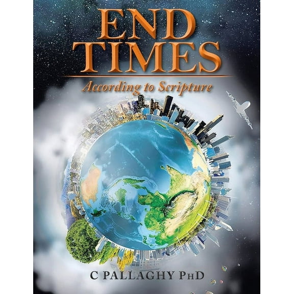 End Times: According to Scripture, (Paperback)