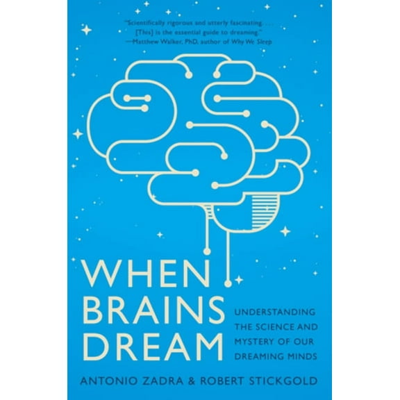 When Brains Dream: Understanding the Science and Mystery of Our Dreaming Minds, (Paperback)