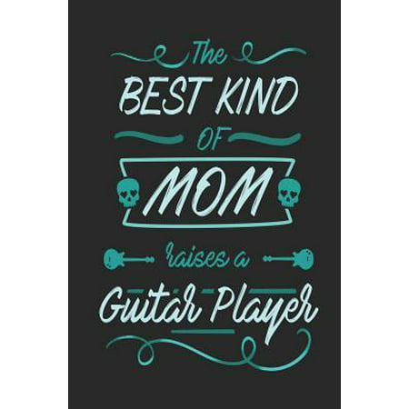The Best Kind of Mom Raises a Guitar Player: Blank Lined Journal Notebook, 120 Pages, Soft Matte Cover, 6 x 9