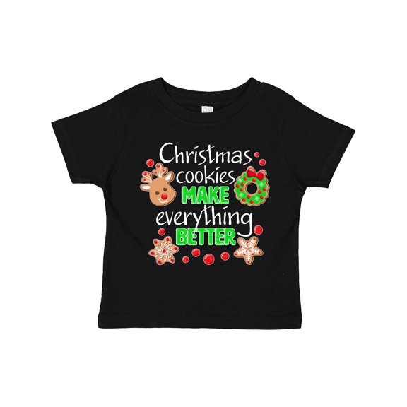 Inktastic Christmas Cookies Make Everything Better Boys or Girls Toddler T-Shirt
