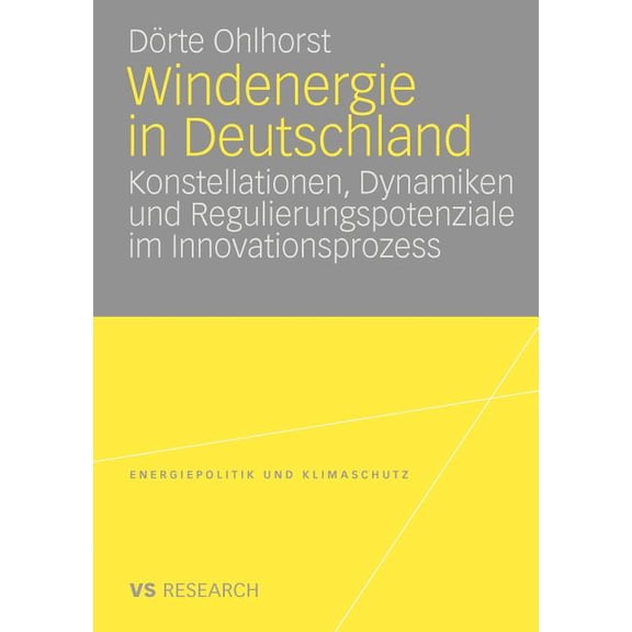 Energiepolitik Und Klimaschutz. Energy P Windenergie in Deutschland: Konstellationen, Dynamiken Und Regulierungspotenziale Im Innovationsprozess, (Paperback)