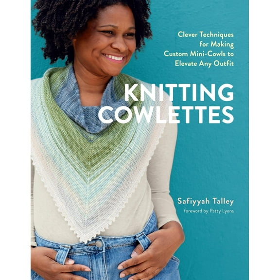 Knitting Cowlettes: Clever Techniques for Making Custom Mini-Cowls to Elevate Any Outfit, (Hardcover)