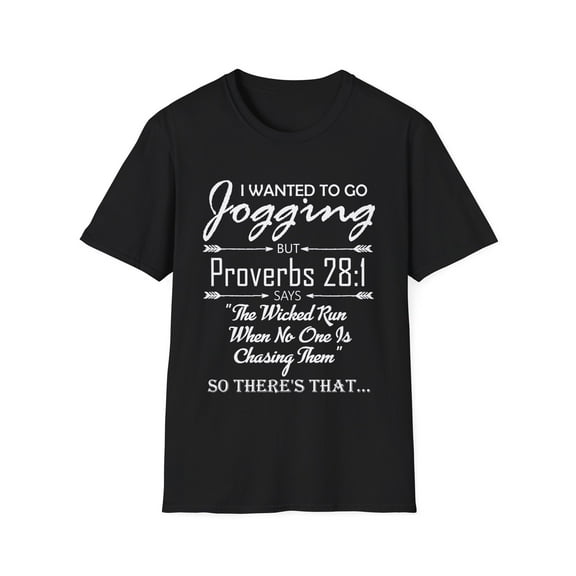 Funny I Wanted To Go Jogging Proverbs 28:1 Unisex Softstyle T-Shirt
