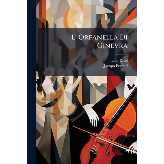 L' Orfanella Di Ginevra : Melodramma Semiserio (Paperback)