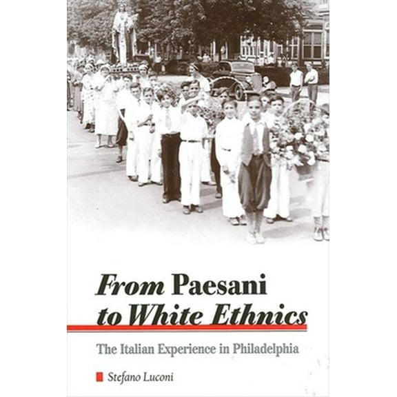 Pre-Owned From Paesani to White Ethnics: The Italian Experience in Philadelphia (Paperback) 0791448584 9780791448588