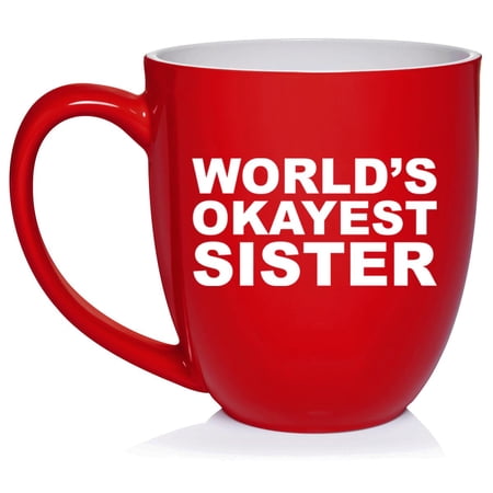 World's Okayest Sister, Funny Gift For Sister Ceramic Coffee Mug Tea Cup Gift (16oz Red)