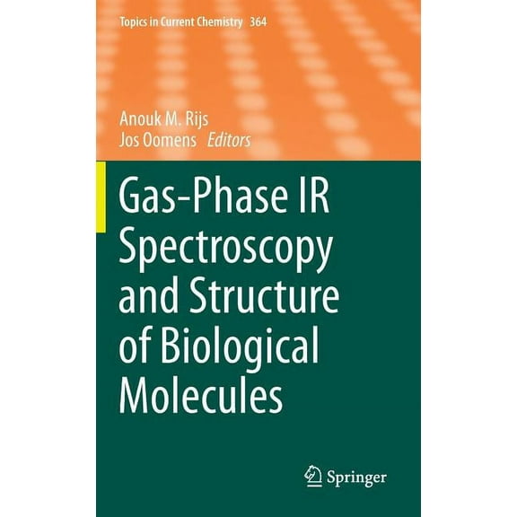 Topics in Current Chemistry Gas-Phase IR Spectroscopy and Structure of Biological Molecules, Book 364, (Hardcover)