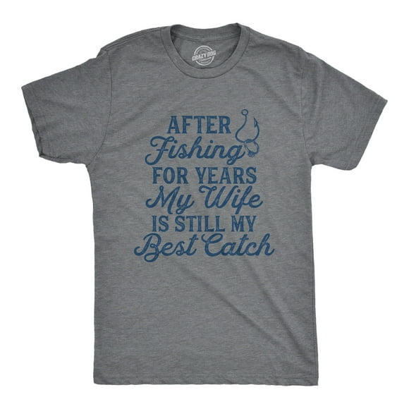 Mens My Wife Is Still My Best Catch T Shirt Funny Fishing Happy Marriage Tee for Guys (Dark Heather Grey - CATCH) - XL