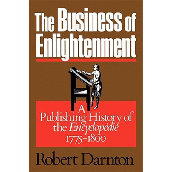 Pre-Owned The Business of Enlightenment: A Publishing History of the Encyclopdie, 1775-1800 (Paperback) 0674087860 9780674087866