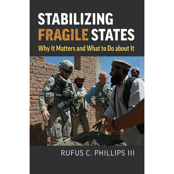 Studies in Civil-Military Relations Stabilizing Fragile States: Why It Matters and What to Do about It, (Hardcover)