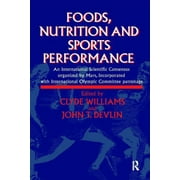 Foods, Nutrition and Sports Performance: An International Scientific Consensus Organized by Mars Incorporated with International Olympic Committee Patronage (Hardcover)