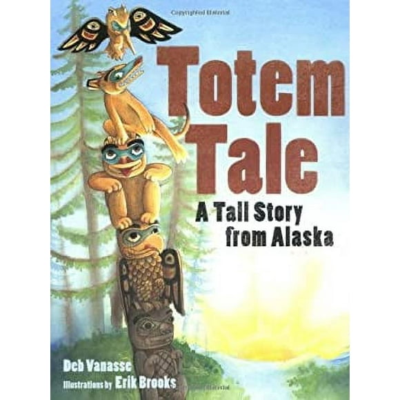 Totem Tale : A Tall Story from Alaska 9781570614392 Used