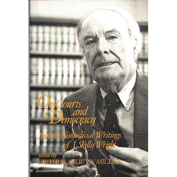 Contributions in American Studies On Courts and Democracy: Selected Nonjudicial Writings of J. Skelly Wright, (Hardcover)