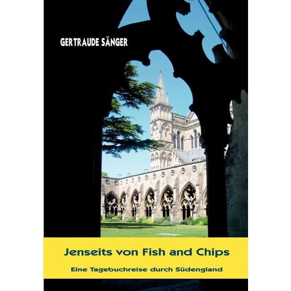 Jenseits von Fish and Chips: Eine Tagebuchreise durch SÃ¼dengland, (Paperback)