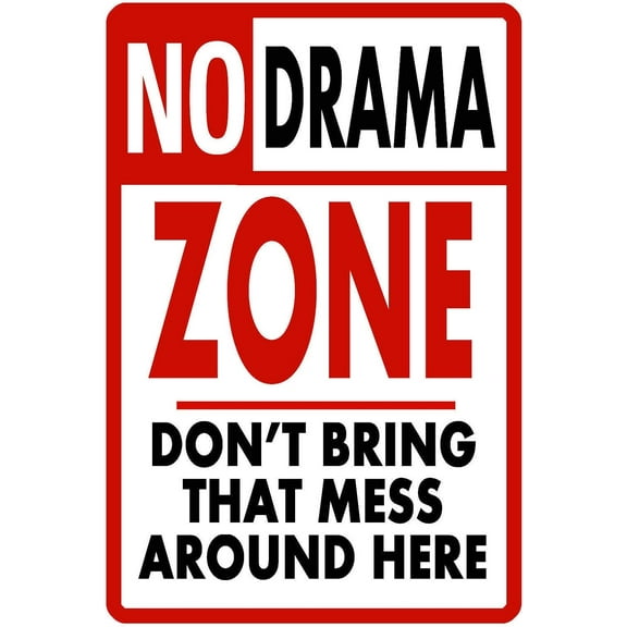 NO DRAMA ZONE DON'T BRING THAT MESS AROUND HERE Metal Sign 8X12