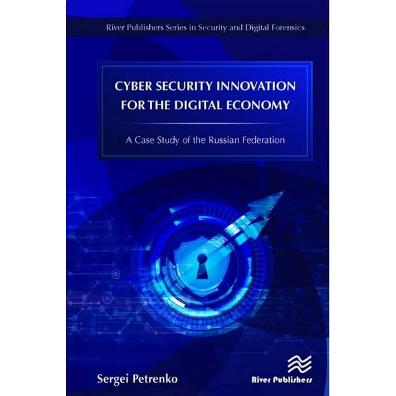 Security and Digital Forensics Cyber Security Innovation for the Digital Economy: A Case Study of the Russian Federation, (Hardcover)