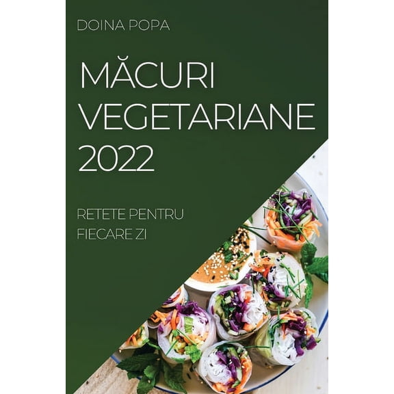 MĂcuri Vegetariane 2022: Retete Pentru Fiecare Zi, (Paperback)
