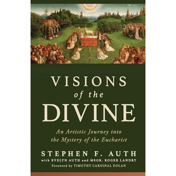Visions of the Divine: An Artistic Journey Into the Mystery of the Eucharist, (Paperback)