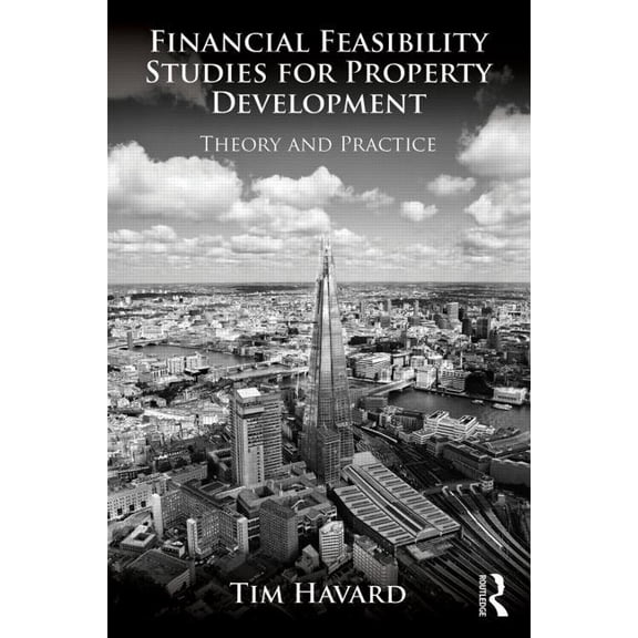 Financial Feasibility Studies for Property Development: Theory and Practice, (Paperback)
