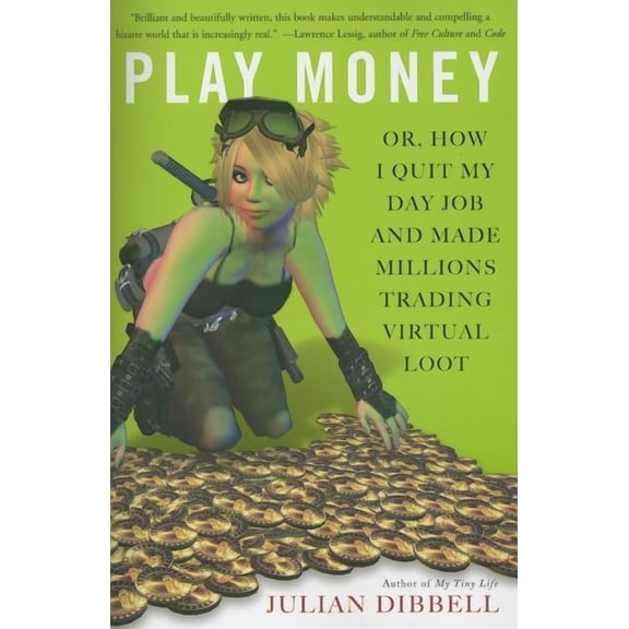 Play Money: Or, How I Quit My Day Job and Made Millions Trading Virtual Loot, (Paperback)