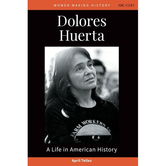 Women Making History Dolores Huerta: A Life in American History, (Hardcover)