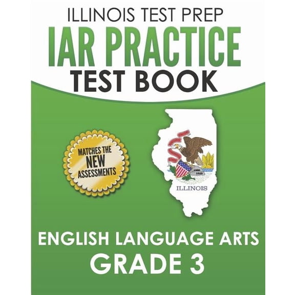 IAR Practice Test Book English Language Arts Grade 3: Preparation for the Illinois Assessment of Readiness ELA Test, (Paperback)