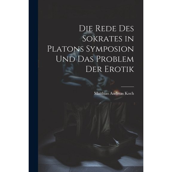 Die Rede Des Sokrates in Platons Symposion Und Das Problem Der Erotik (Paperback)