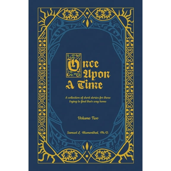 Once Upon a Time: A Collection of Short Stories for Those Trying to Find Their Way Home, Volume Two, (Paperback)