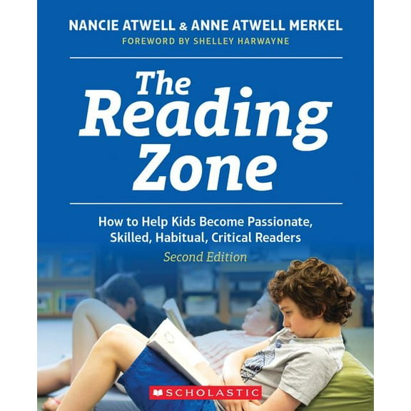 The Reading Zone, 2nd Edition: How to Help Kids Become Skilled, Passionate, Habitual, Critical Readers, (Paperback)