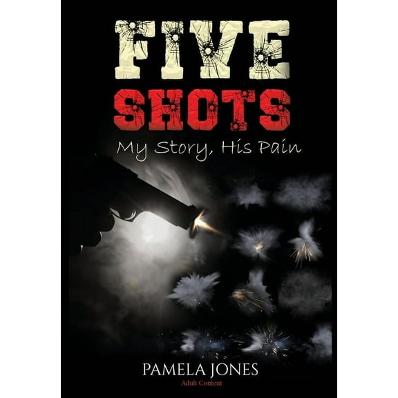 Five Shot My Story, His Pain (Hardcover)