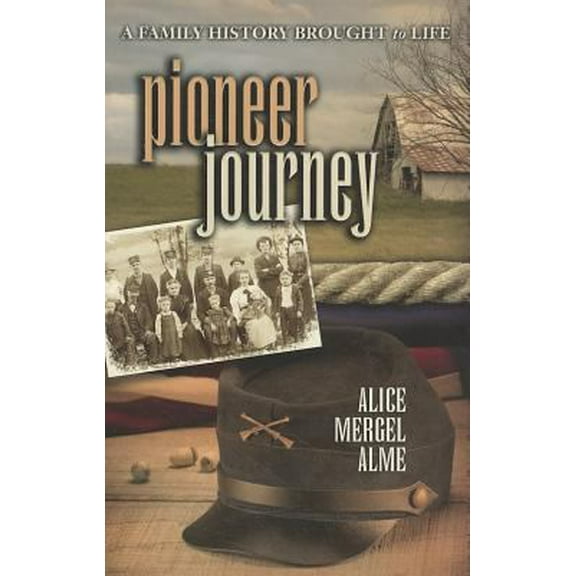 Pre-Owned Pioneer Journey: A Family History Brought to Life. (Paperback) 0983604800 9780983604808