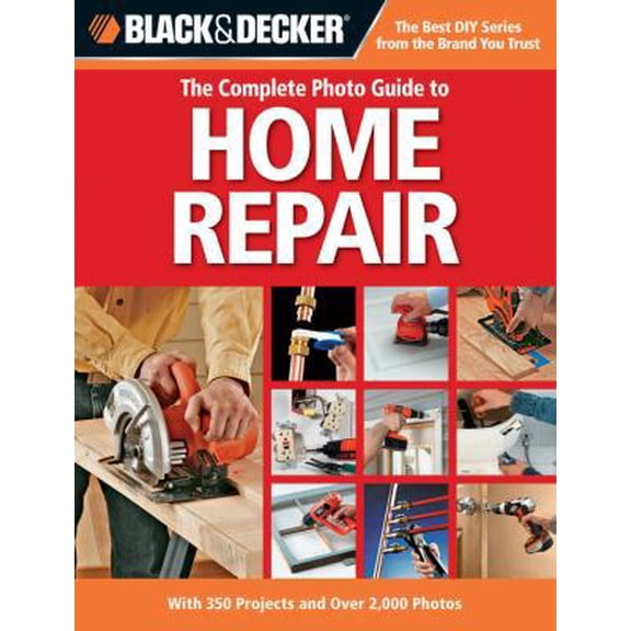 Pre-Owned The Complete Photo Guide to Home Repair: With 350 Projects and Over 2,000 Photos (Paperback) 1589235371 9781589235373