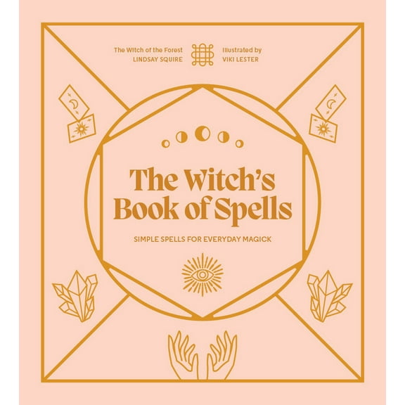 Witch of the Forest... The Witch's Book of Spells: Simple Spells for Everyday Magick, (Hardcover)