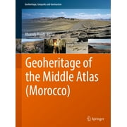 Geoheritage, Geoparks and Geotourism: Geoheritage of the Middle Atlas (Morocco) (Hardcover)