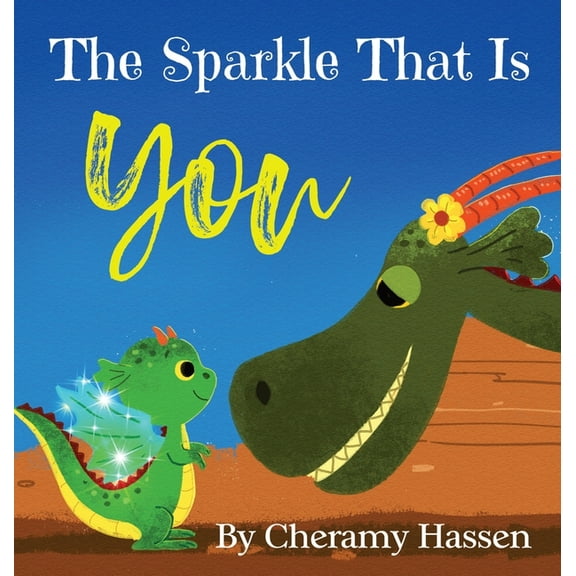 The Sparkle That Is You: A Children's Story of Embracing Uniqueness with Love, (Hardcover)