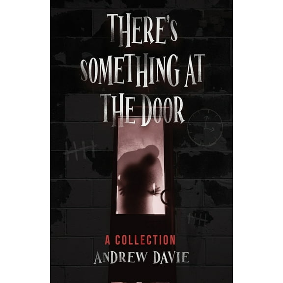 There's Something At The Door: A Collection, (Paperback)