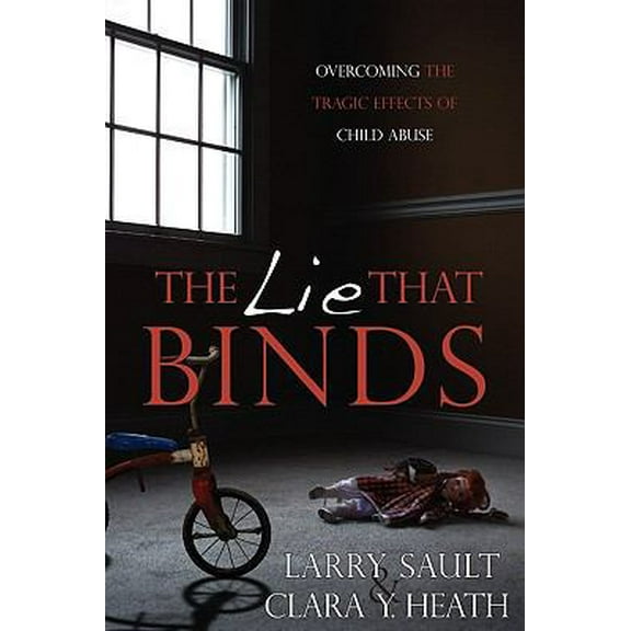 Pre-Owned The Lie That Binds: Overcoming the Tragic Effects of Child Abuse (Paperback) 0924748893 9780924748899