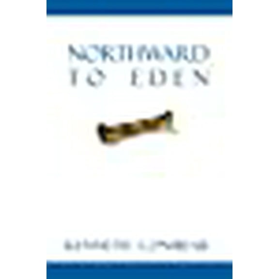 Northward to Eden (Paperback)