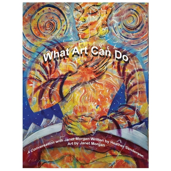 The Future Is Possible What Art Can Do: A Conversation with Janet Morgan, (Paperback)