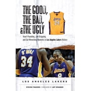 The Good, the Bad, & the Ugly: The Good, the Bad, & the Ugly: Los Angeles Lakers : Heart-Pounding, Jaw-Dropping, and Gut-Wrenching Moments from Los Angeles Lakers History (Paperback)