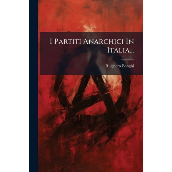 I Partiti Anarchici In Italia..., (Paperback)