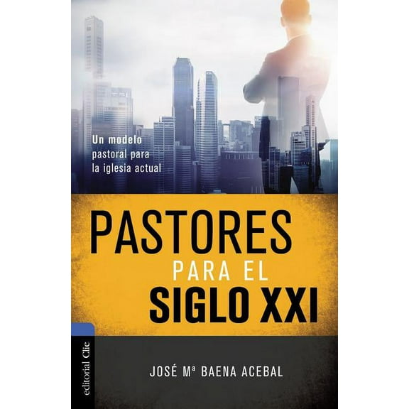 La Pastores Para El Siglo XXI: Un Modelo Pastoral Para La Iglesia Actual, (Paperback)
