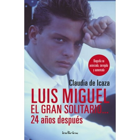 Luis Miguel, el gran solitario... 24 años después / Luis Miguel, The Great Solitary... 24 Years (Best Of Luis Miguel)