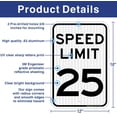thumbnail image 2 of (2 Pack) Speed Limit 25 MPH Sign, Slow Down Sign, Traffic Sign,18 x 12 Inches Engineer Grade Reflective Sheeting, Rust Free Aluminum, Weather Resistant, Waterproof, Durable Ink, Easy to Mount, 2 of 6
