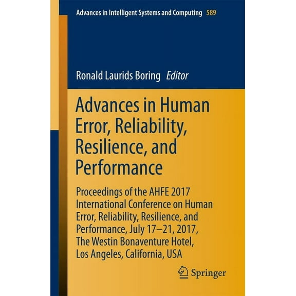 Advances in Intelligent Systems and Comp Advances in Human Error, Reliability, Resilience, and Performance: Proceedings of the Ahfe 2017 International Conference, Book 589, (Paperback)