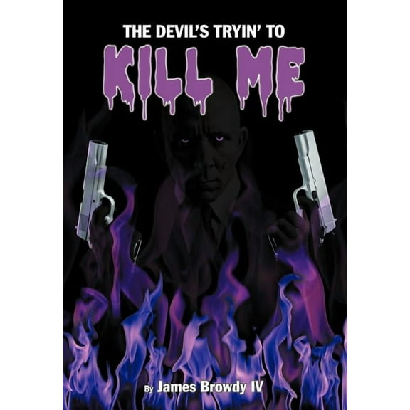 The Devil's Tryin' to Kill Me (Hardcover)